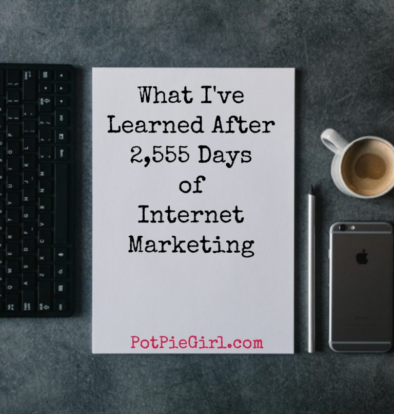 Lessons learned after 2,555 days of full-time internet marketing - from PotPieGirl.com