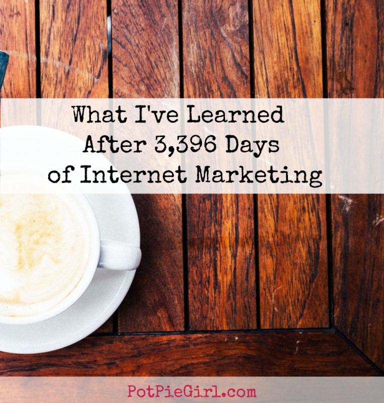 What I've Learned after 3,396 Days of Full Time Internet Marketing - from PotPieGirl.com