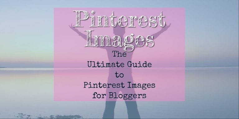 Pinterest Tips for Bloggers: The Ultimate Pinterest Image Tips for Bloggers