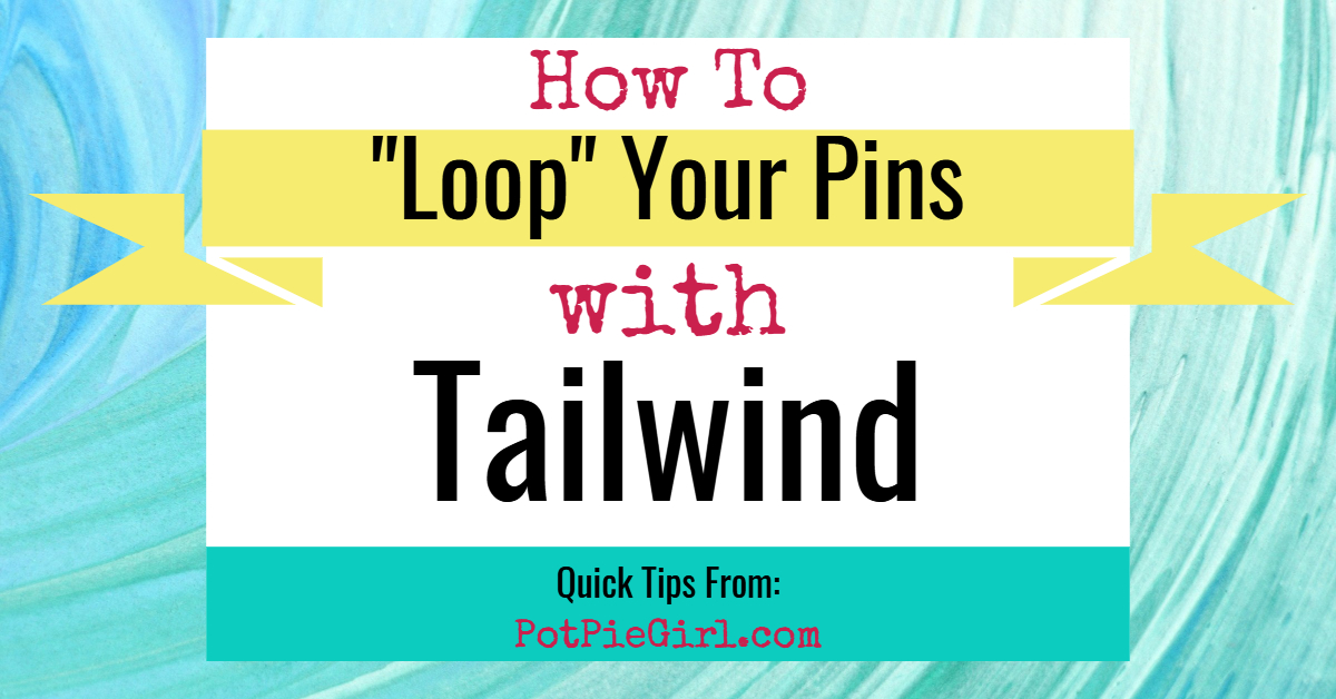 Pinterest Tips for Bloggers - How To Loop Your Pins With Tailwind