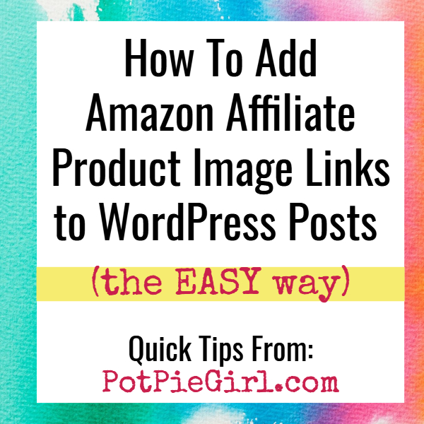 How To Add Amazon Affiliate Product Image Links to Wordpress Posts (the EASY way)