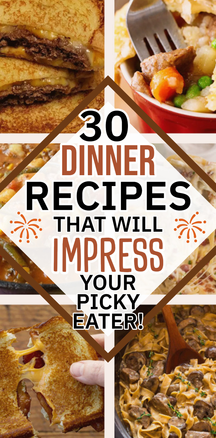 30 Dinner recipes that will impress your picky eater husband