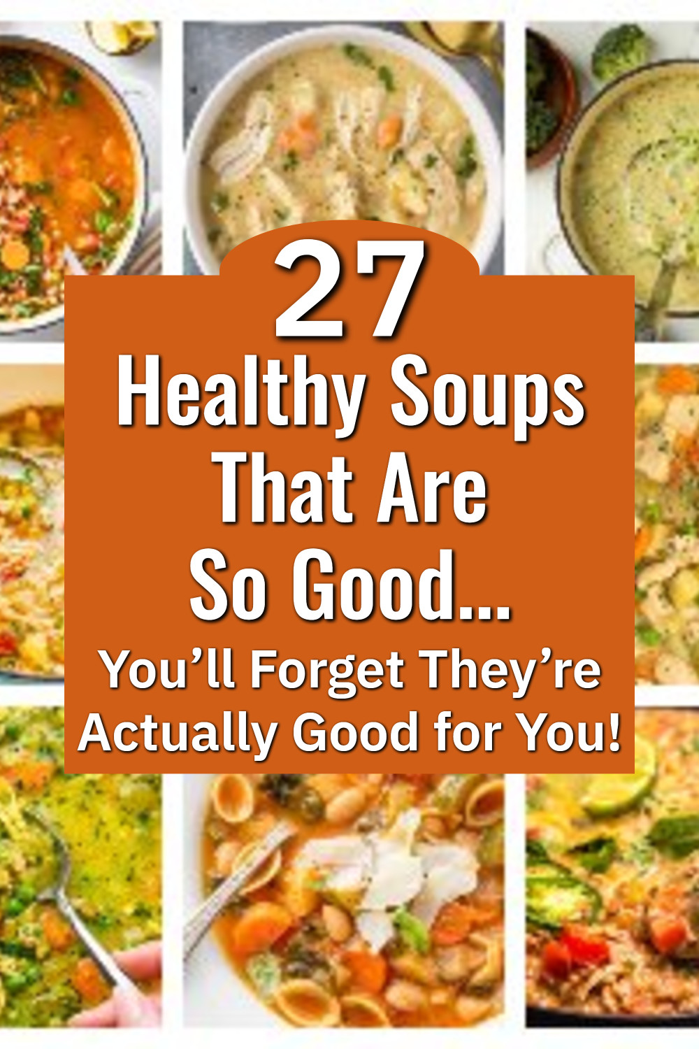 27 Healthy Soups SO Good - You'll Forget They're GOOD For You