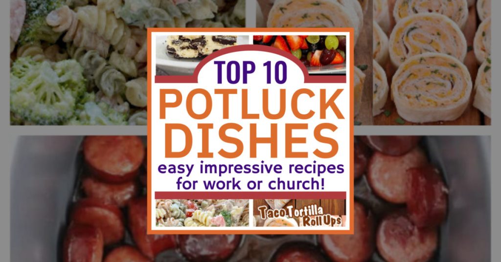 10 Best Potluck Dishes To Bring (that WILL impress at work or church!)