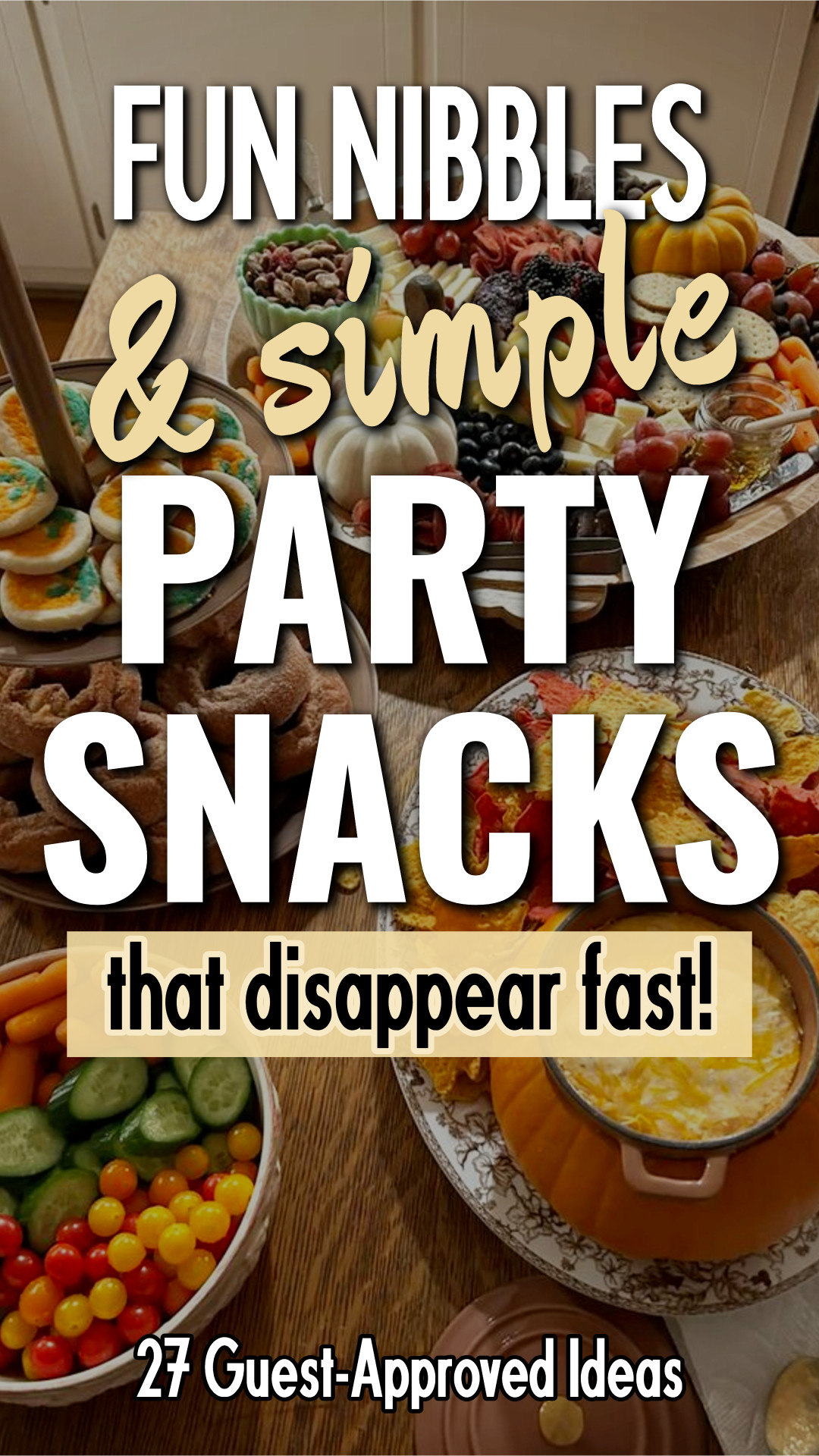 Fun Nibbles and Simple Party Snacks That Disappear Fast (Guest-Approved!)